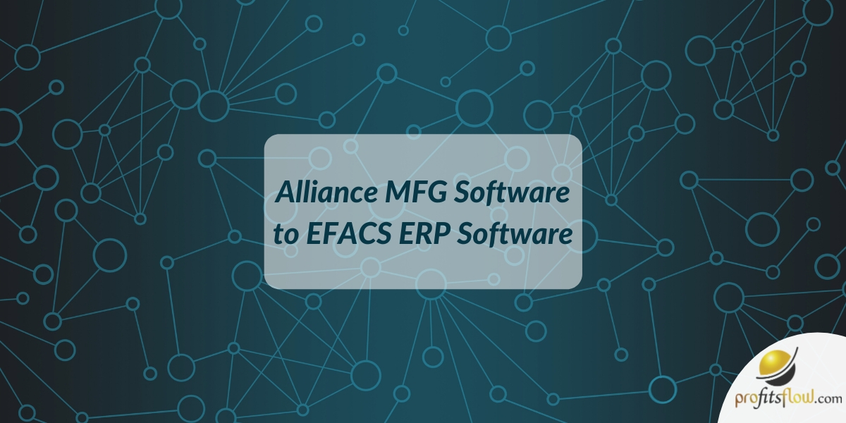 Alliance MFG to EFACS ERP Software