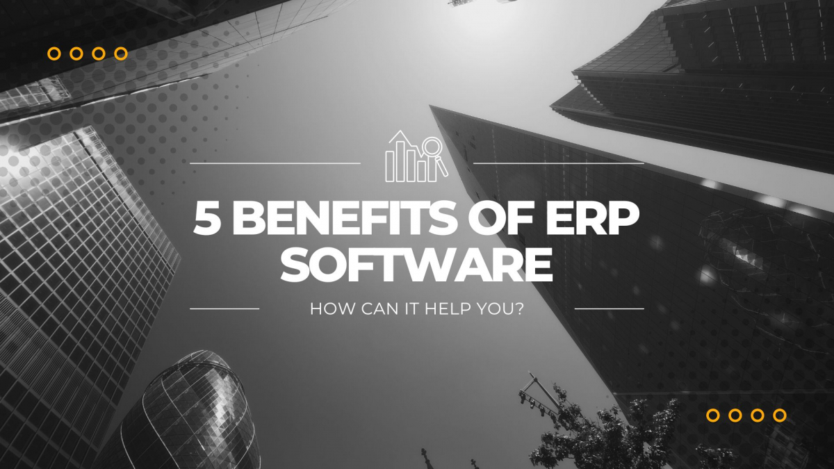 5 Benefits that manufacturing and field service companies can experience when implementing their very own Enterprise Resource Planning (ERP) software