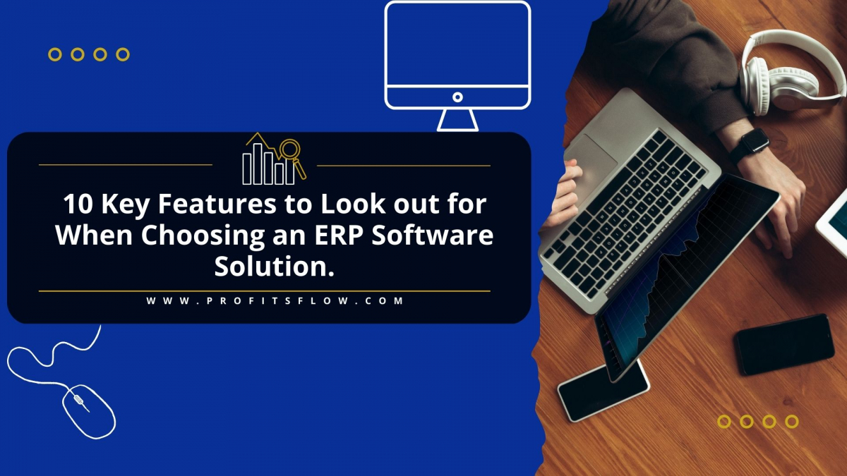 10 Key Features to Look out for When Choosing an ERP Software Solution
