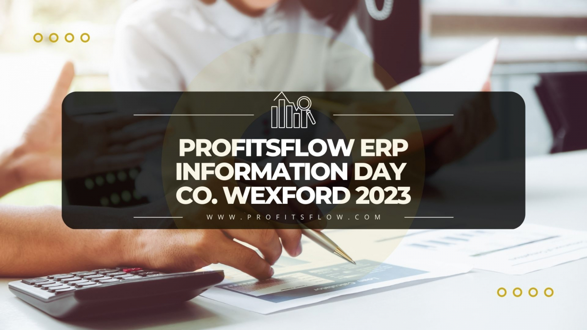 Profitsflow ERP Information Day – Co. Wexford 2023