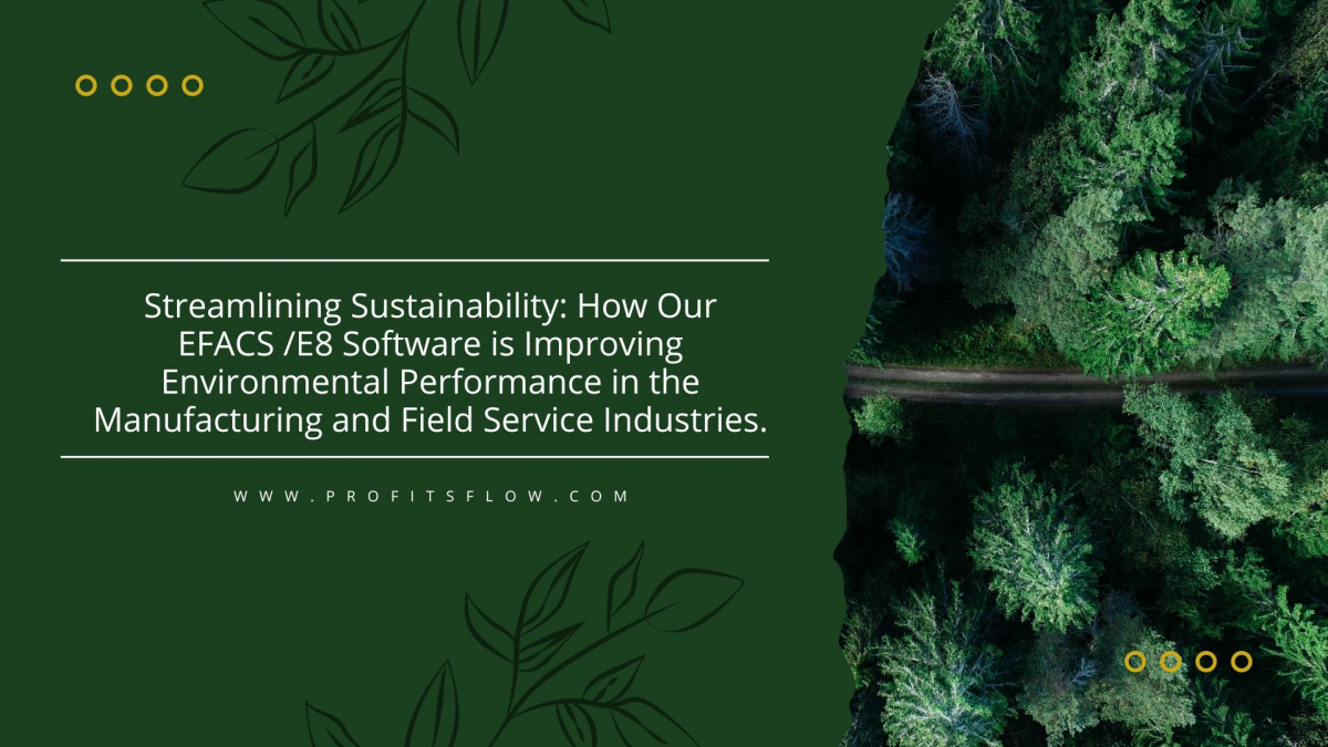 Streamlining Sustainability: How Our EFACS /E8 Software is Improving Environmental Performance in the Manufacturing and Field Service Industries