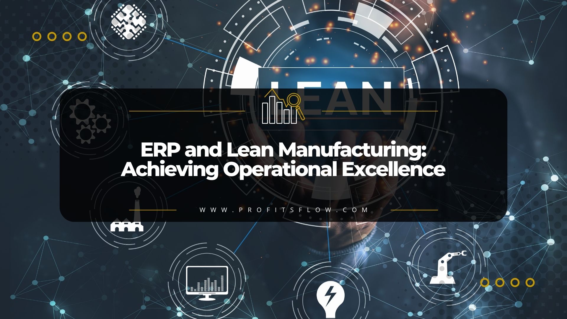 ERP and Lean Manufacturing: Achieving Operational Excellence