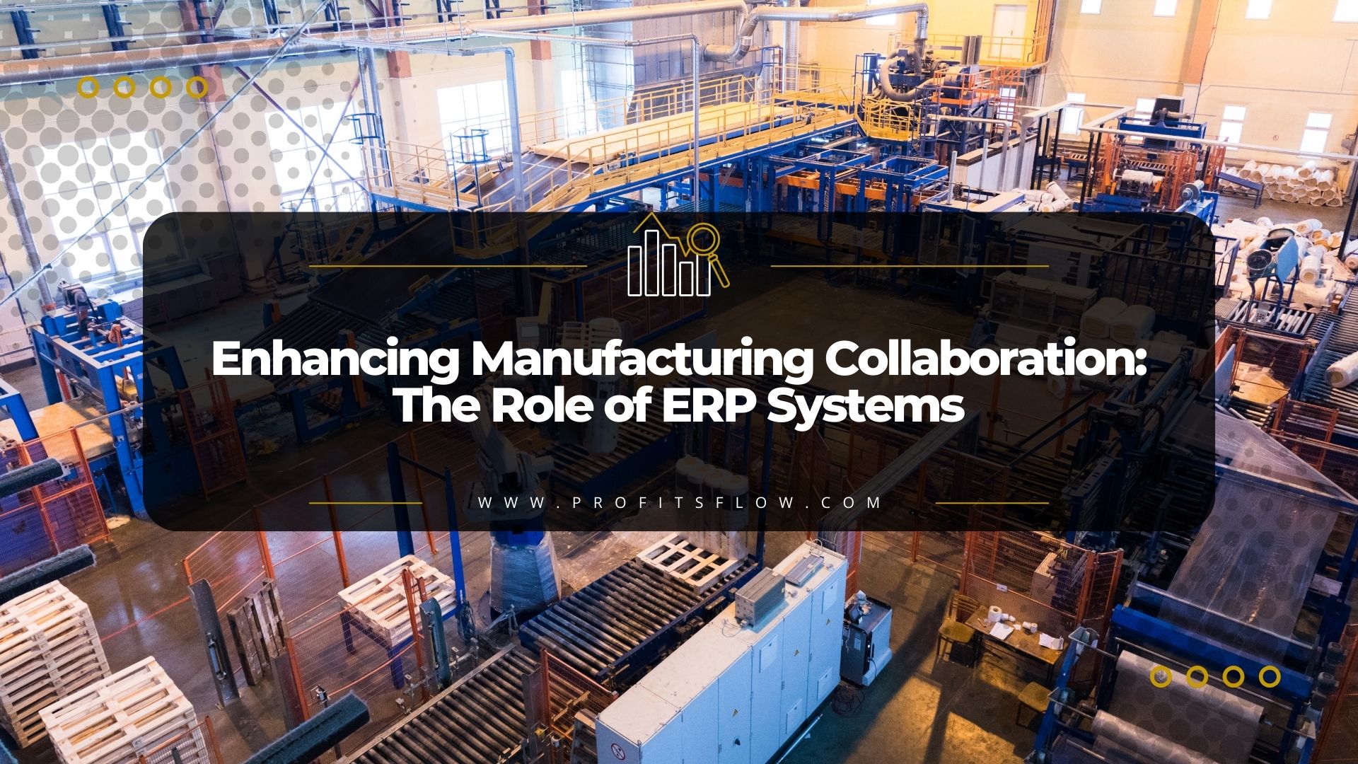 Enhancing Manufacturing Collaboration: The Role of ERP Systems