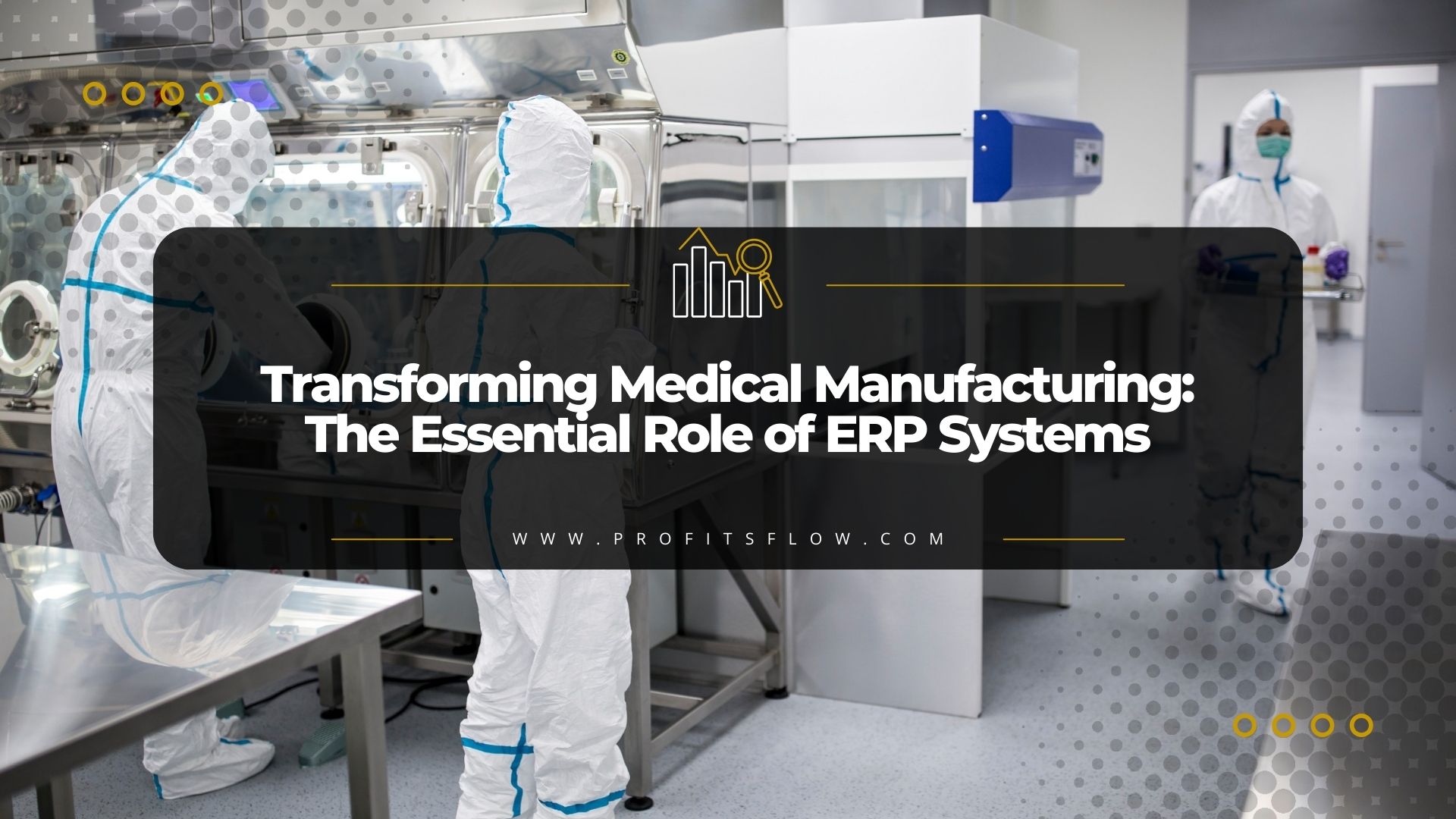Transforming Medical Manufacturing: The Essential Role of ERP Systems