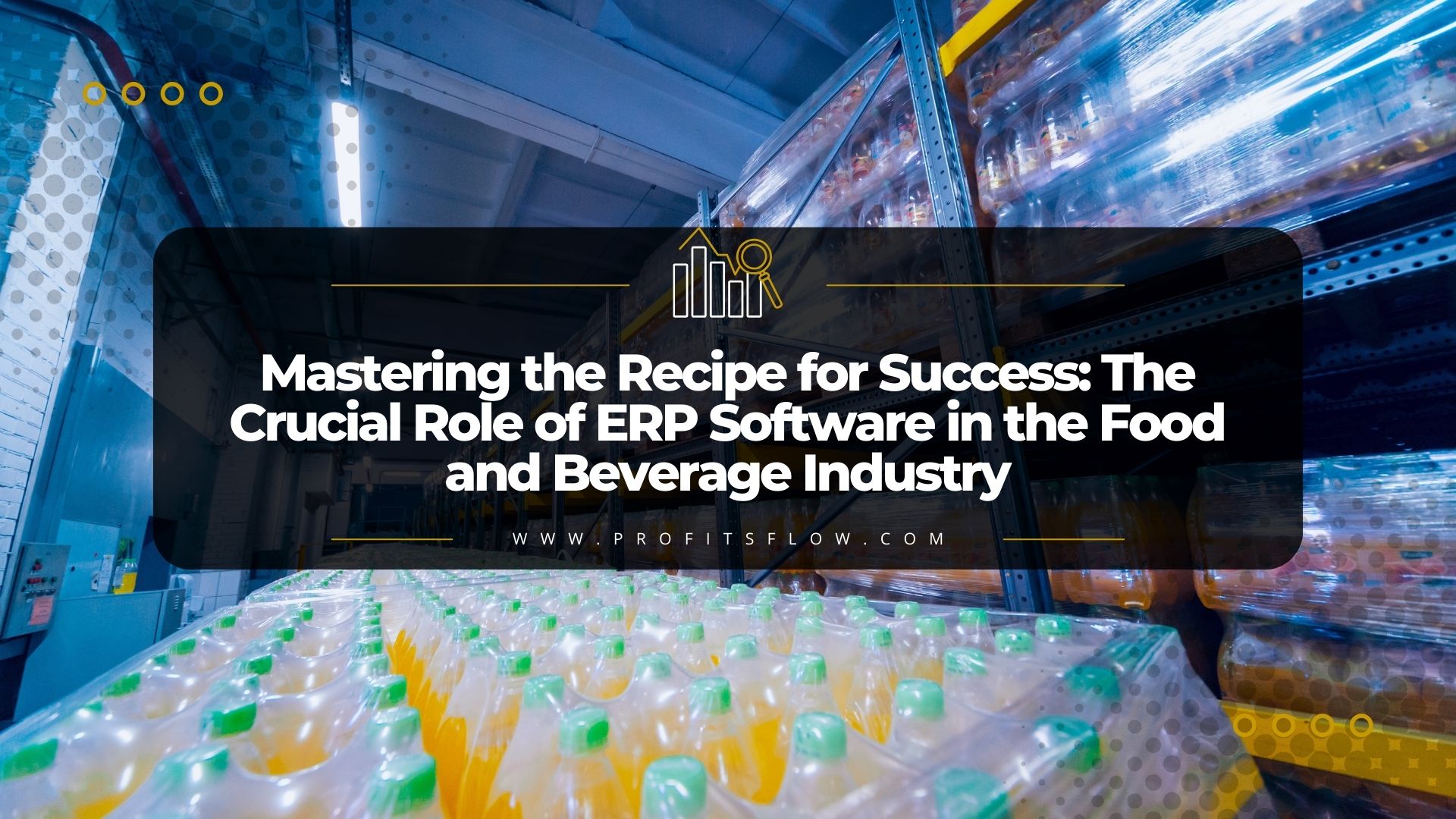 Mastering the Recipe for Success: The Crucial Role of ERP Software in the Food and Beverage Industry