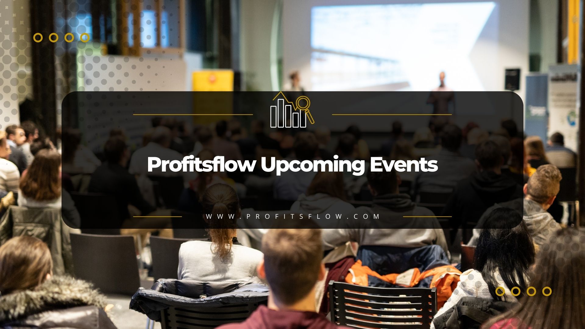 Profitsflow Upcoming Events
