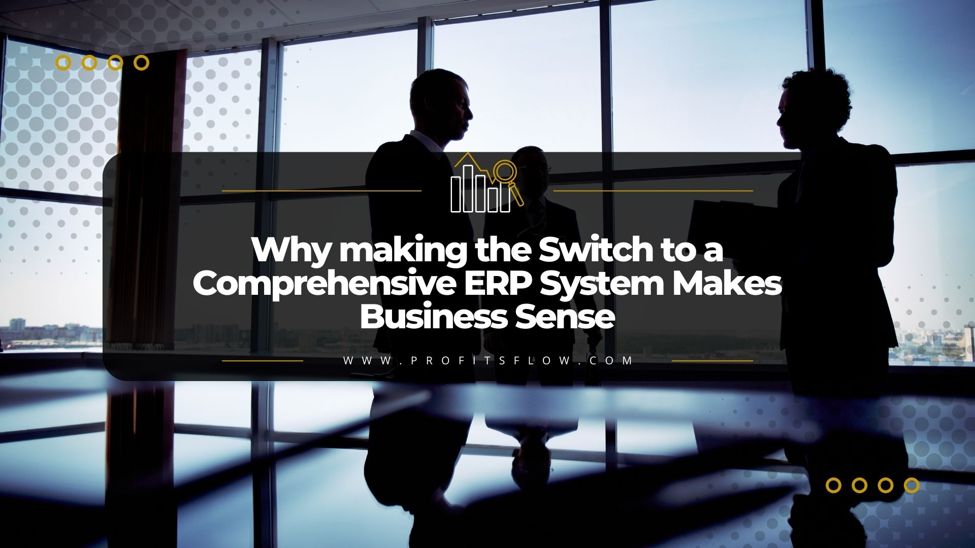 Why making the Switch to a Comprehensive ERP System Makes Business Sense