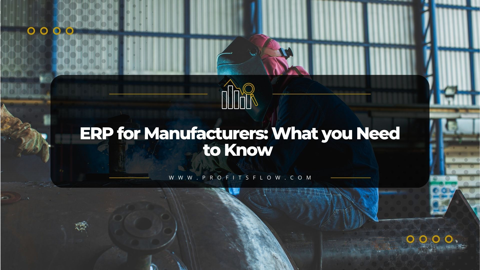 ERP for Manufacturers: What You Need to Know